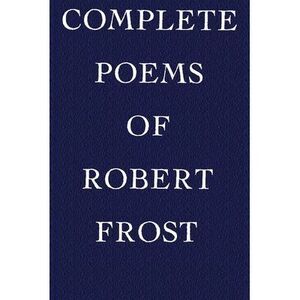 Complete Poems of Robert Frost -- Robert Frost